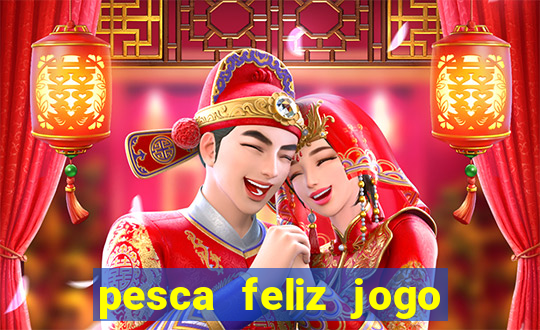 pesca feliz jogo cassino download