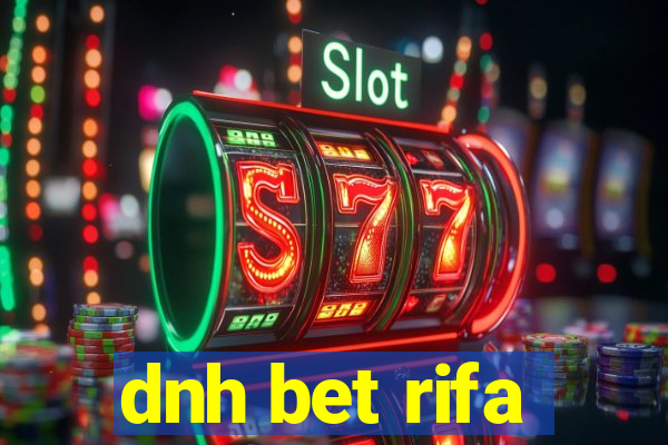 dnh bet rifa