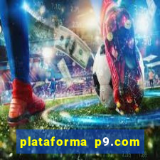 plataforma p9.com é confiável