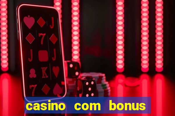 casino com bonus sem deposito