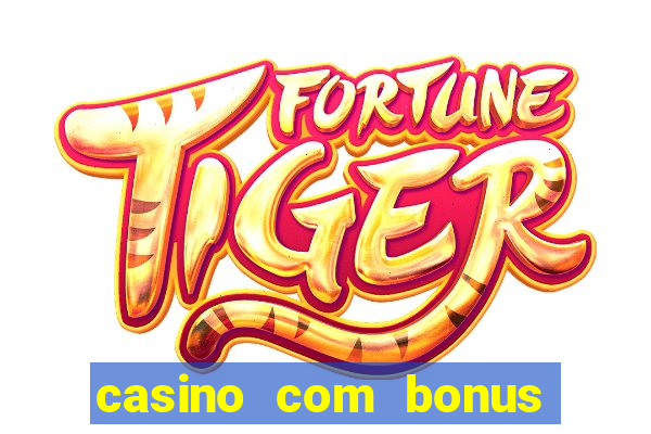 casino com bonus sem deposito