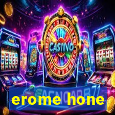 erome hone