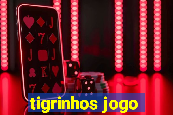 tigrinhos jogo