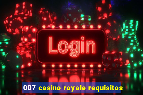 007 casino royale requisitos