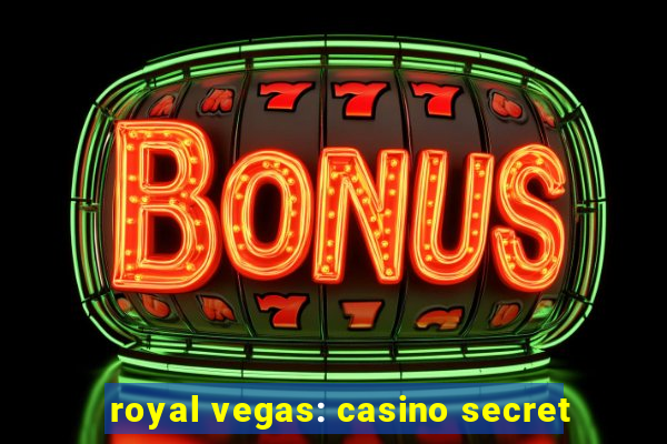 royal vegas: casino secret