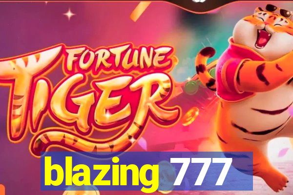 blazing 777