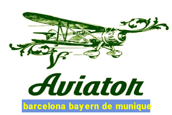 barcelona bayern de munique