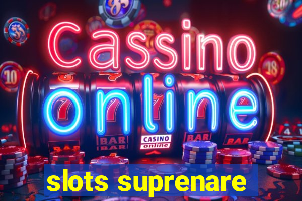 slots suprenare