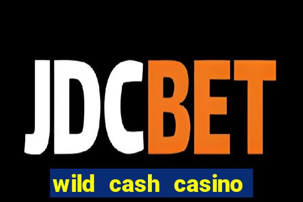 wild cash casino slots paga mesmo