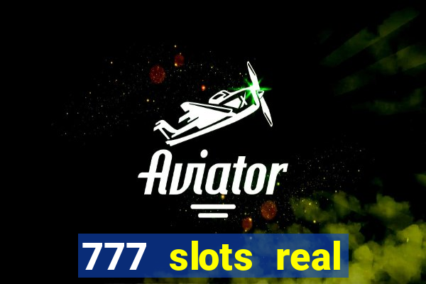 777 slots real cash game