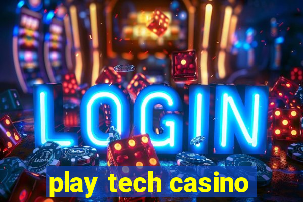 play tech casino