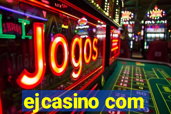 ejcasino com