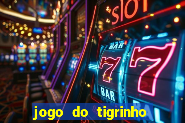 jogo do tigrinho é confiável