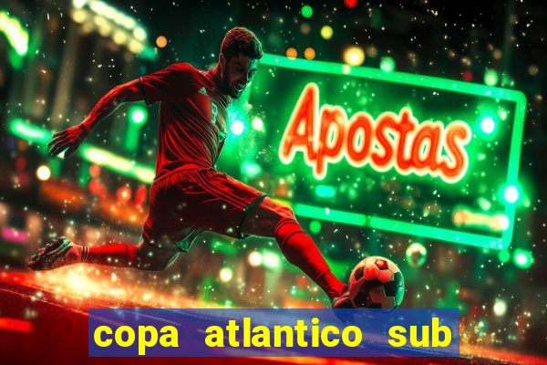 copa atlantico sub 19 tabela