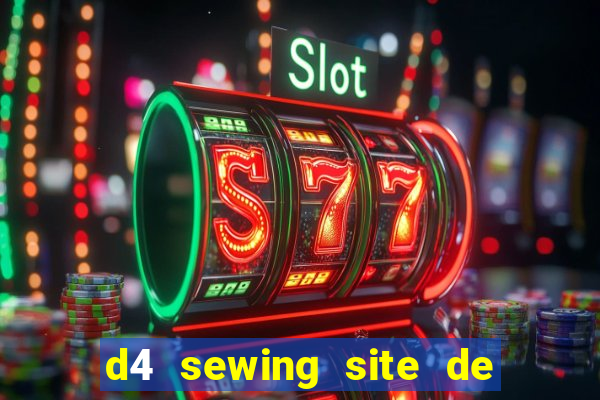 d4 sewing site de relacionamento login entrar