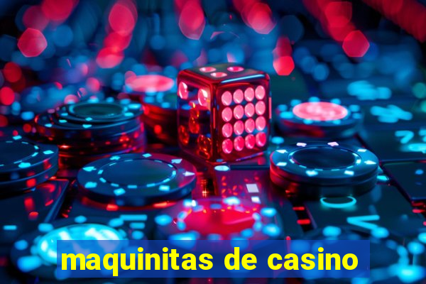 maquinitas de casino