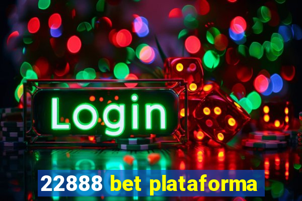 22888 bet plataforma