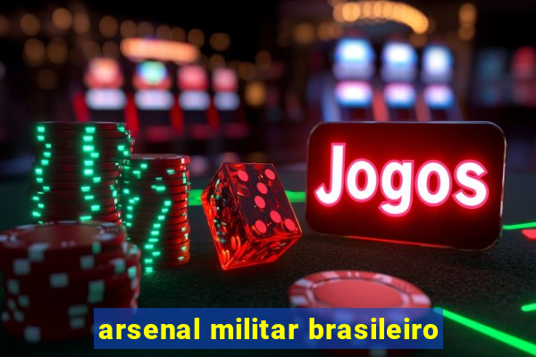 arsenal militar brasileiro