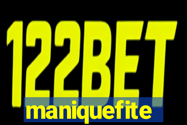 maniquefite