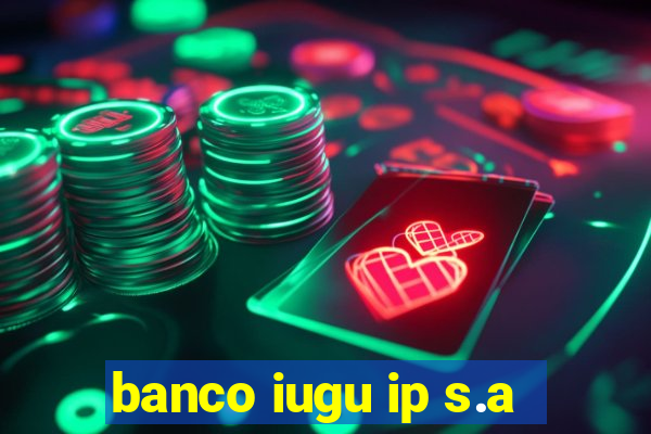 banco iugu ip s.a