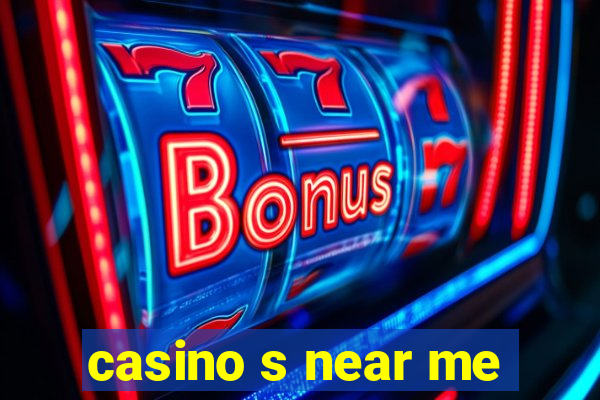 casino s near me