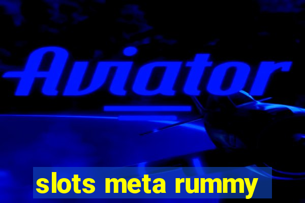 slots meta rummy