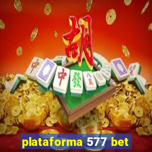 plataforma 577 bet