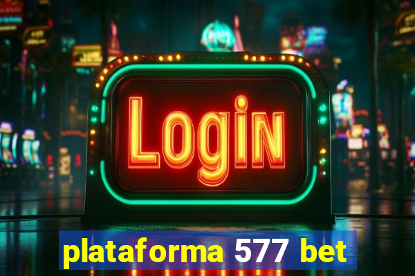 plataforma 577 bet