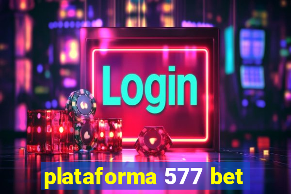 plataforma 577 bet