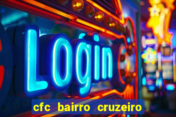 cfc bairro cruzeiro caxias do sul