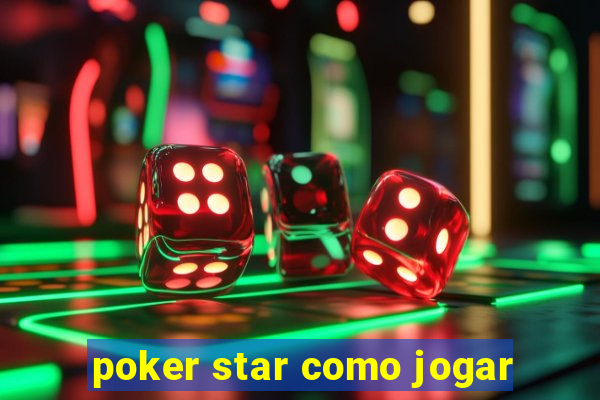 poker star como jogar