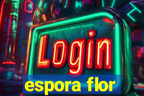 espora flor