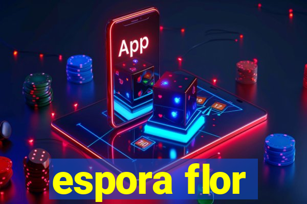 espora flor