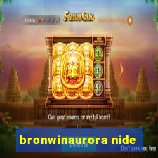 bronwinaurora nide