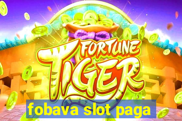 fobava slot paga