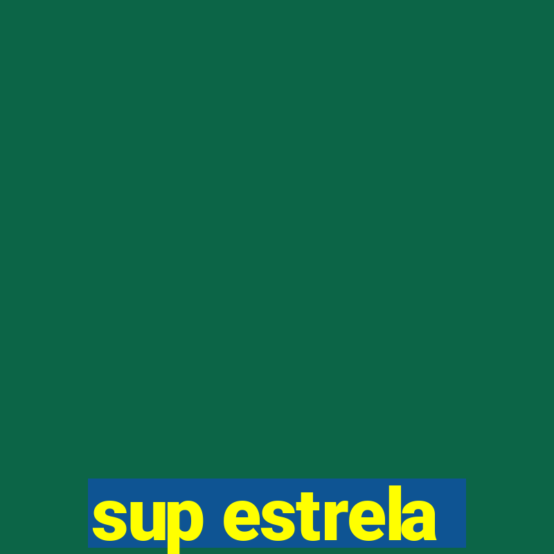 sup estrela