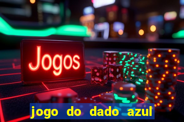 jogo do dado azul e vermelho aposta