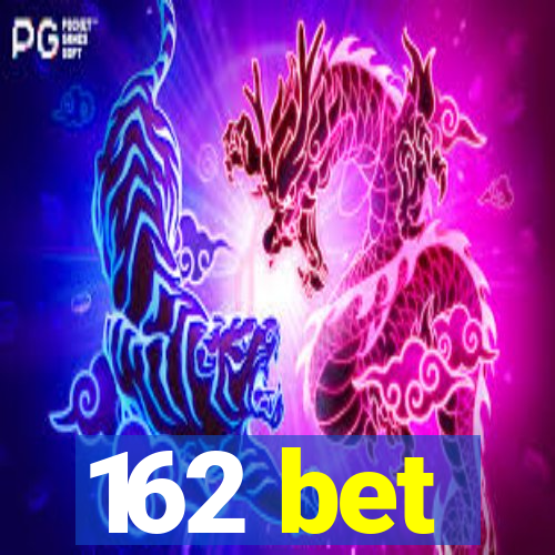 162 bet