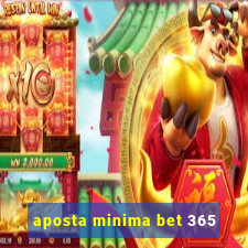 aposta minima bet 365