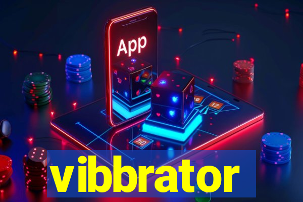 vibbrator