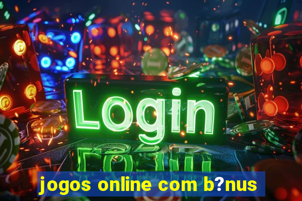 jogos online com b?nus