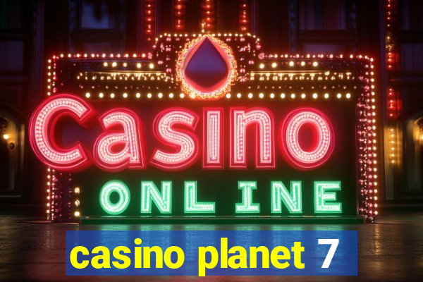 casino planet 7