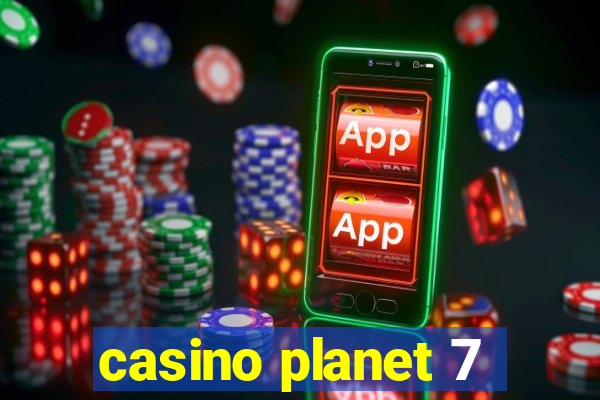 casino planet 7