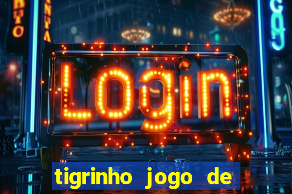 tigrinho jogo de aposta baixar