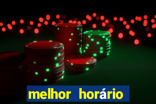 melhor horário para jogar fortune tiger hoje de madrugada