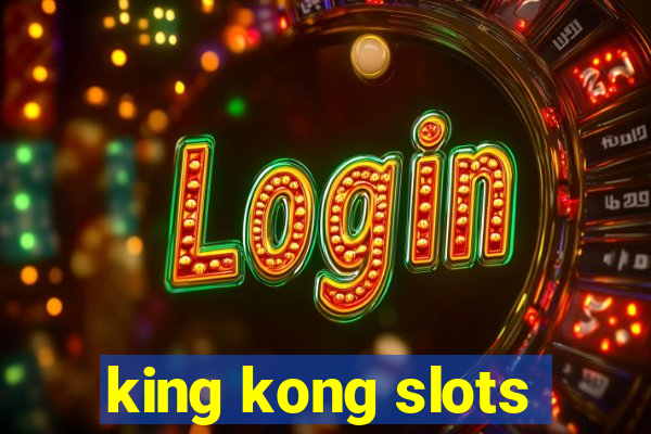 king kong slots