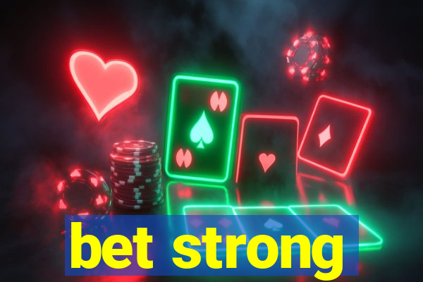 bet strong