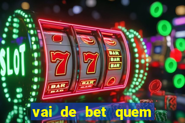 vai de bet quem é o dono