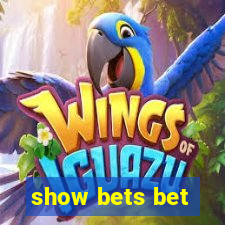 show bets bet