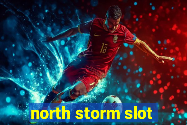 north storm slot